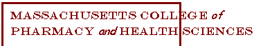 Text Box: Massachusetts College of   Pharmacy and Health Sciences  